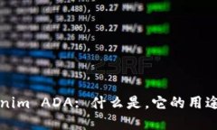 ### Tokenim ADA: 什么是，它的