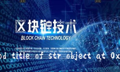 built-in method title of str object at 0x7f8980381d40